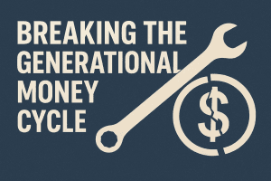 Breaking the Generational Money Cycle