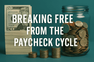 Breaking Free from the Paycheck Cycle