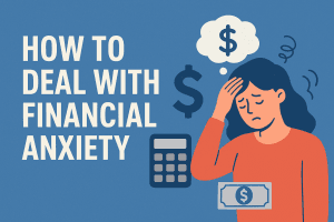 How to Deal with Financial Anxiety