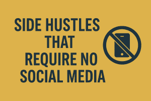 Side Hustles That Require No Social Media